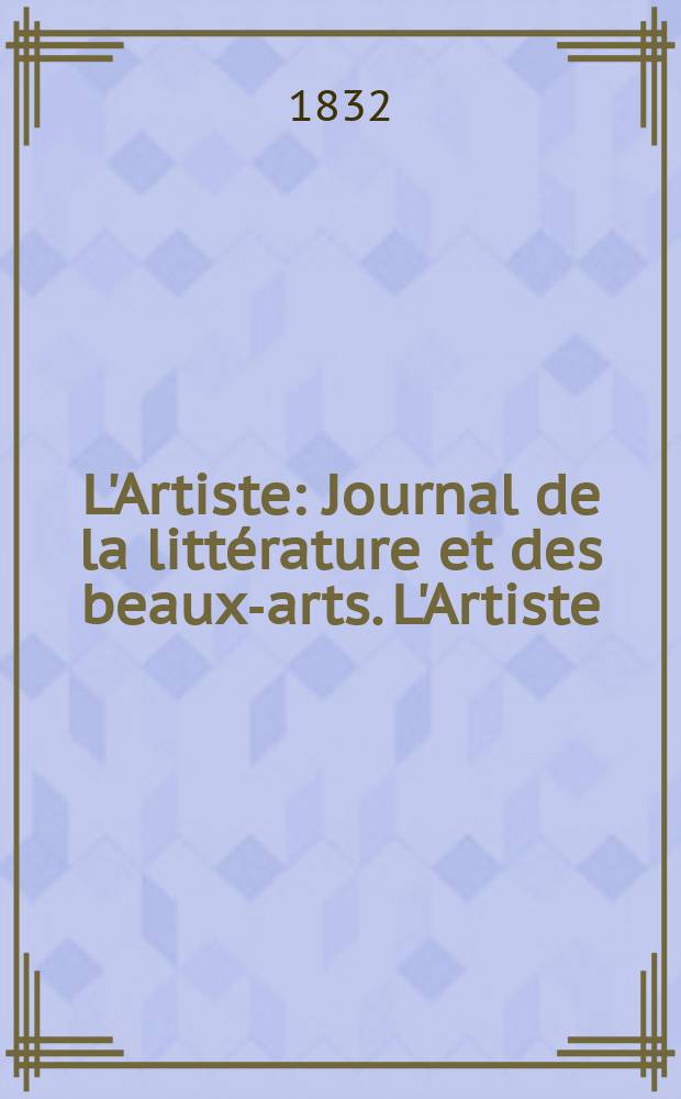 L'Artiste : Journal de la littérature et des beaux-arts. L'Artiste