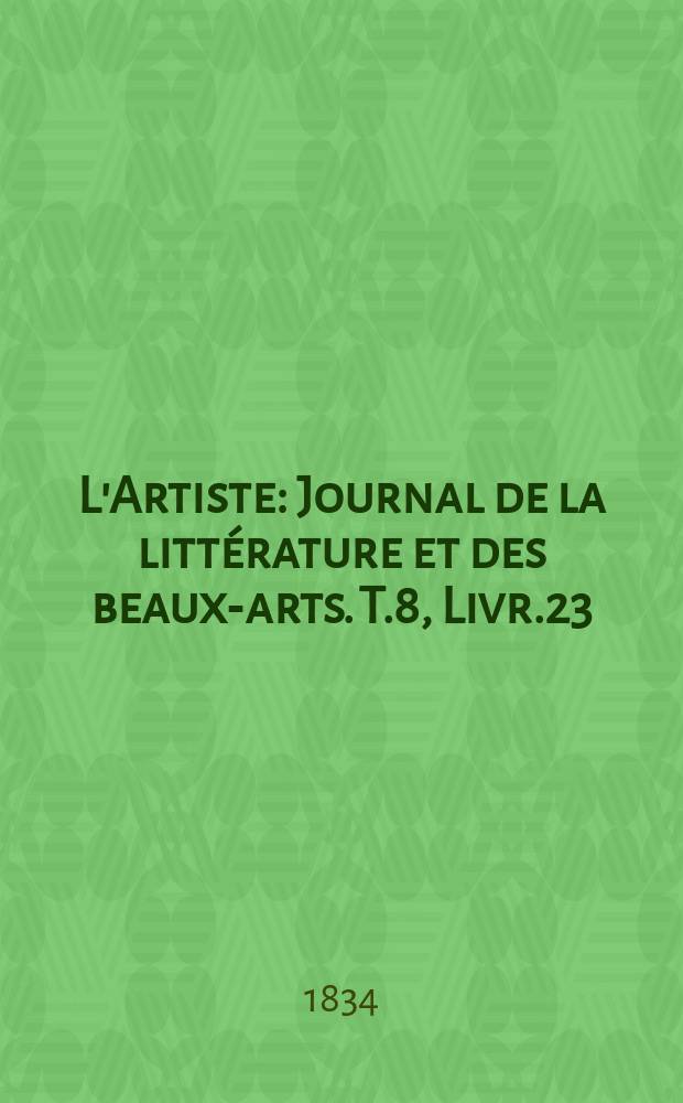 L'Artiste : Journal de la littérature et des beaux-arts. T.8, Livr.23