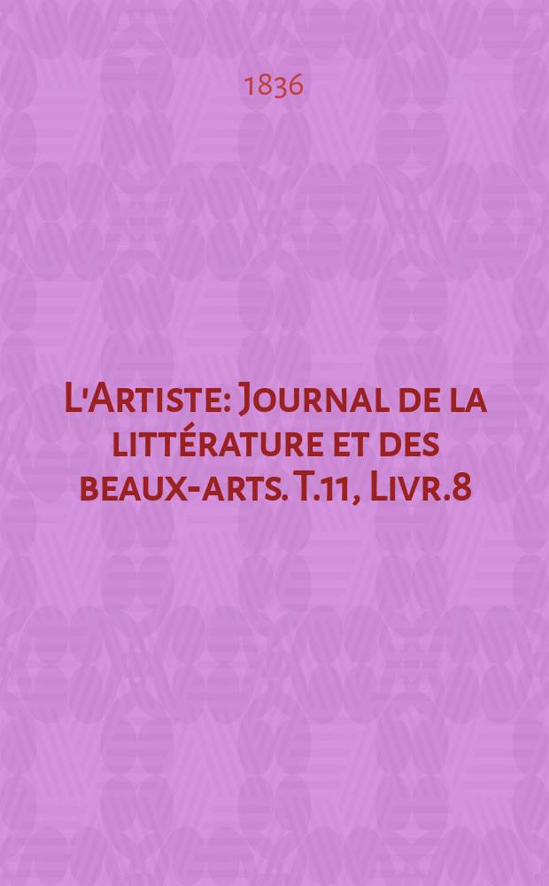 L'Artiste : Journal de la littérature et des beaux-arts. T.11, Livr.8