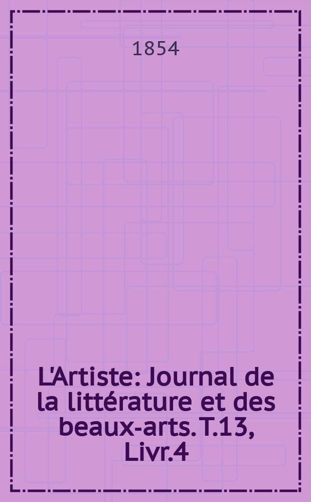 L'Artiste : Journal de la littérature et des beaux-arts. T.13, Livr.4