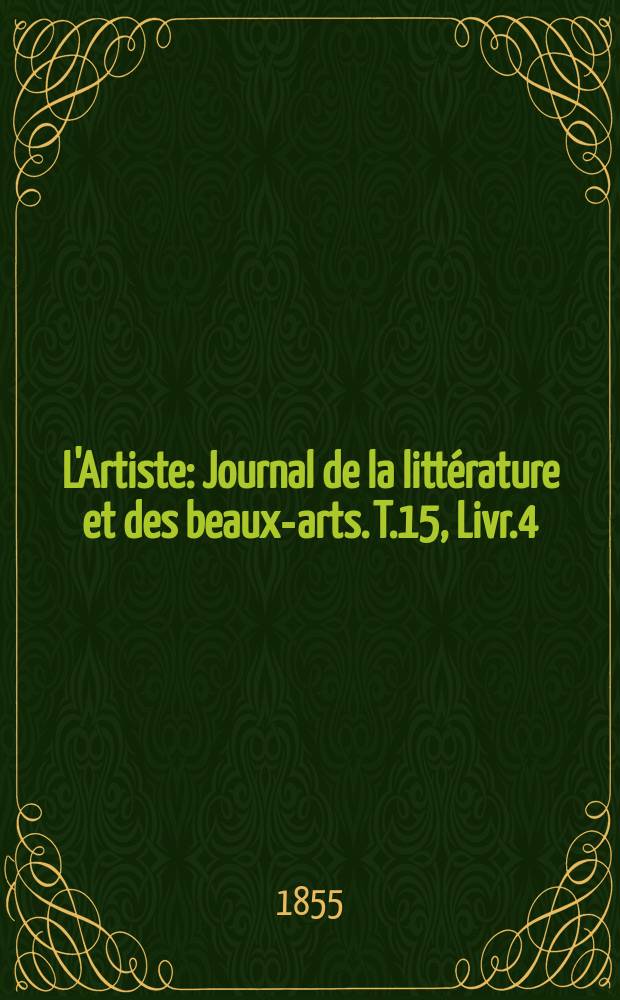 L'Artiste : Journal de la littérature et des beaux-arts. T.15, Livr.4