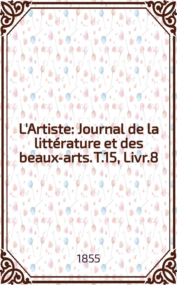 L'Artiste : Journal de la littérature et des beaux-arts. T.15, Livr.8