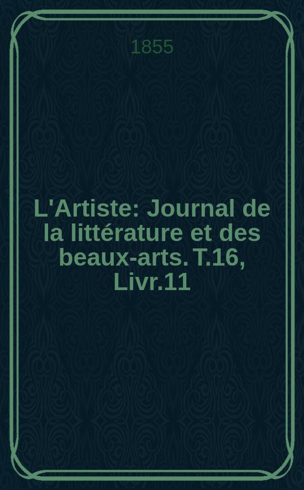 L'Artiste : Journal de la littérature et des beaux-arts. T.16, Livr.11