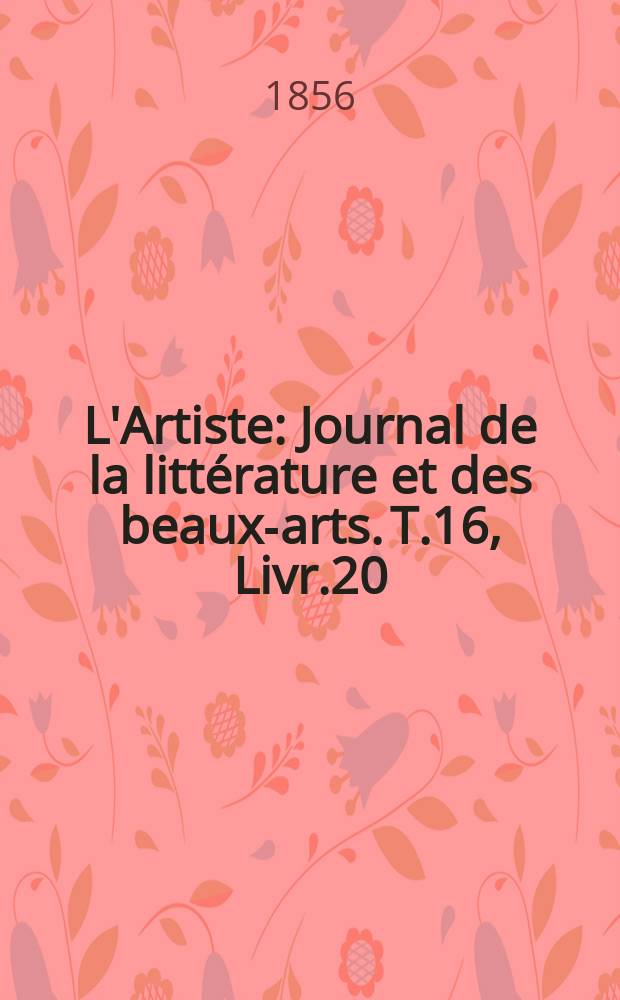 L'Artiste : Journal de la littérature et des beaux-arts. T.16, Livr.20