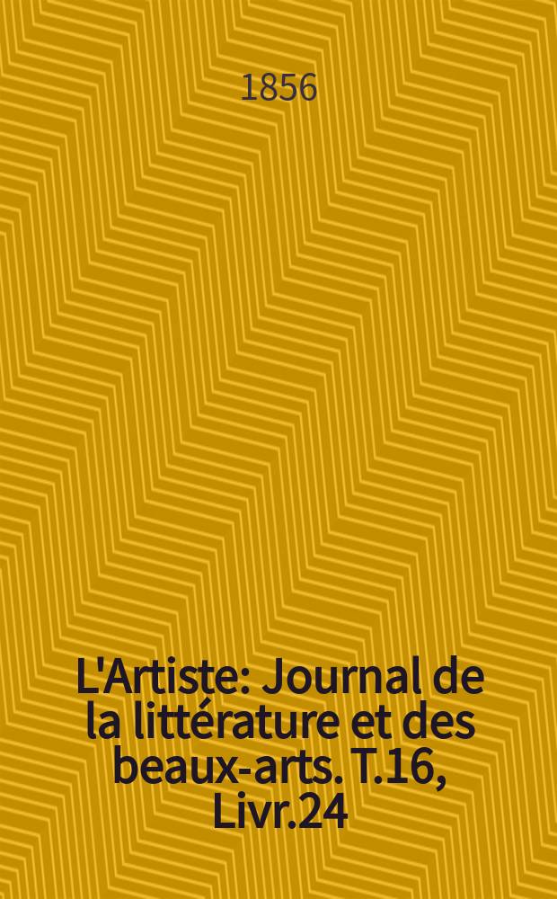 L'Artiste : Journal de la littérature et des beaux-arts. T.16, Livr.24