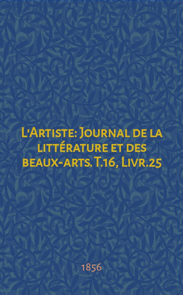 L'Artiste : Journal de la littérature et des beaux-arts. T.16, Livr.25