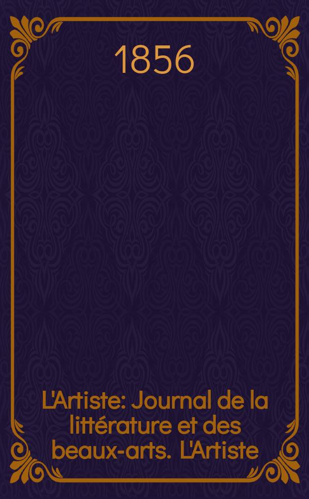 L'Artiste : Journal de la littérature et des beaux-arts. L'Artiste