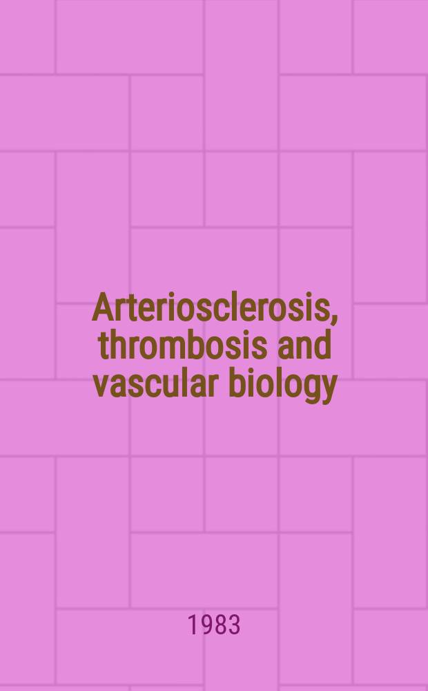 Arteriosclerosis, thrombosis and vascular biology : An offic. j . of the Amer. heart assoc
