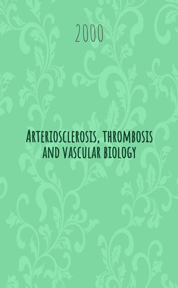 Arteriosclerosis, thrombosis and vascular biology : An offic. j . of the Amer. heart assoc. Vol.20, №9