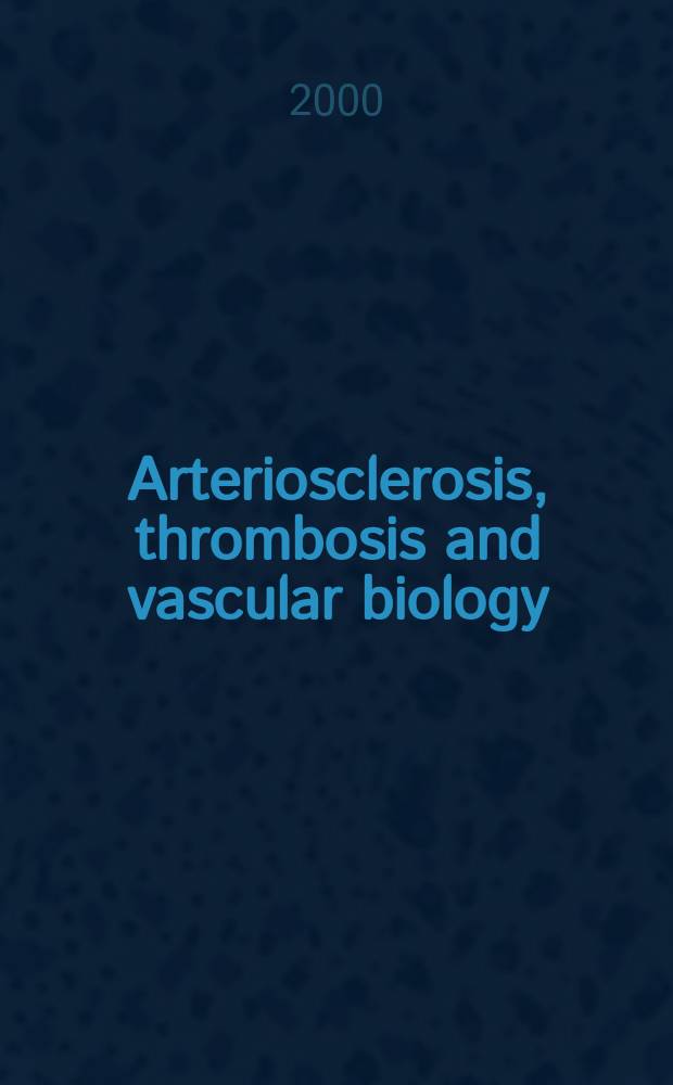 Arteriosclerosis, thrombosis and vascular biology : An offic. j . of the Amer. heart assoc. Vol.20, №10