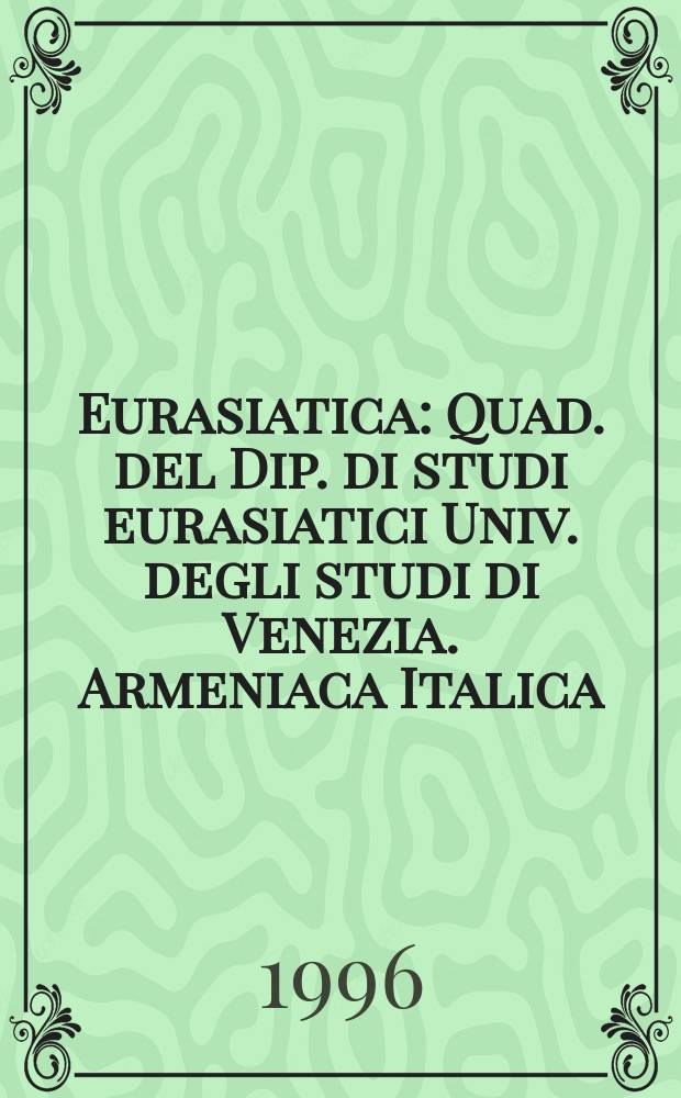 Eurasiatica : Quad. del Dip. di studi eurasiatici Univ. degli studi di Venezia. Armeniaca Italica
