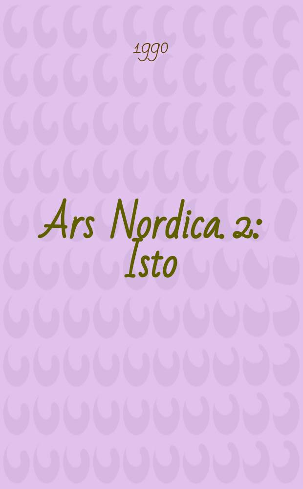 Ars Nordica. 2 : Isto