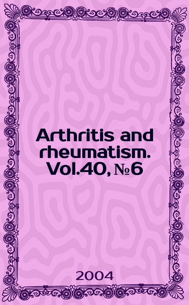 Arthritis and rheumatism. Vol.40, №6