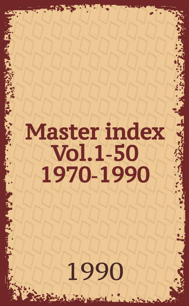 Master index Vol.1-50 [1970-1990]