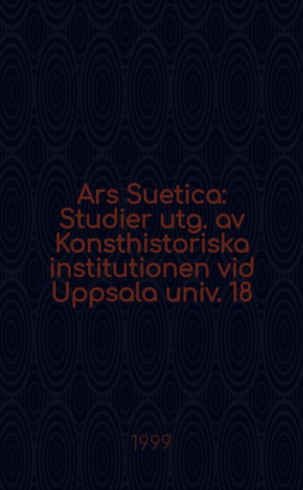 Ars Suetica : Studier utg. av Konsthistoriska institutionen vid Uppsala univ. 18 : Officeren som arkitekt och konstnär ...