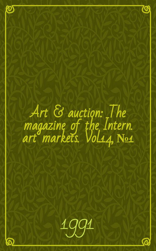 Art & auction : The magazine of the Intern. art markets. Vol.14, №1 : (International directory 1991-1992)