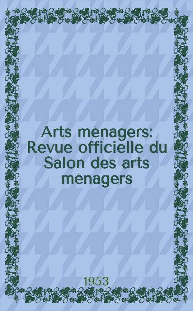 Arts m&eacute;nagers : Revue officielle du Salon des arts m&eacute;nagers