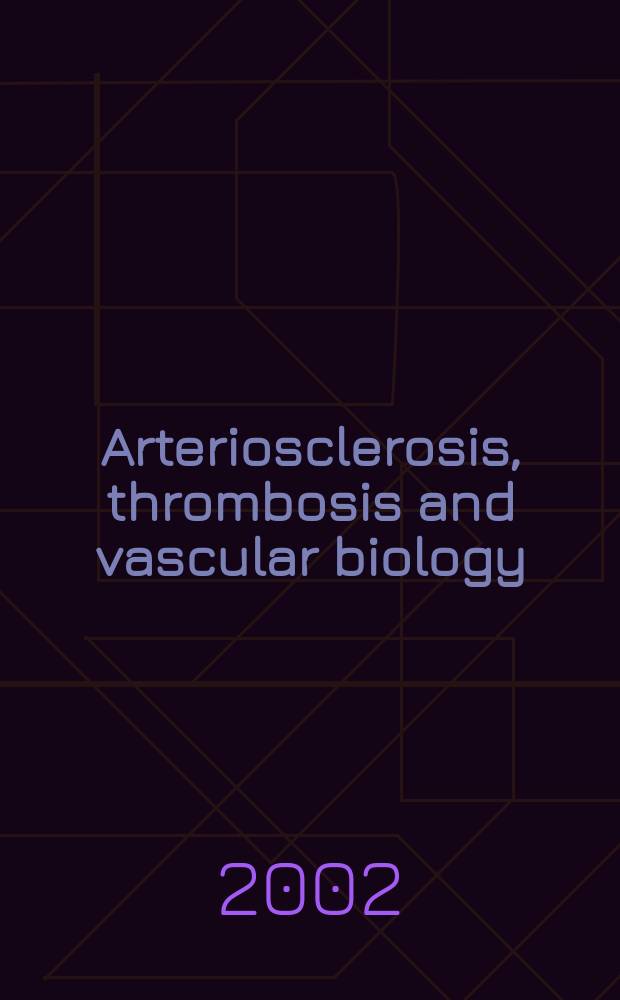 Arteriosclerosis, thrombosis and vascular biology : An offic. j . of the Amer. heart assoc. Vol.22, №7