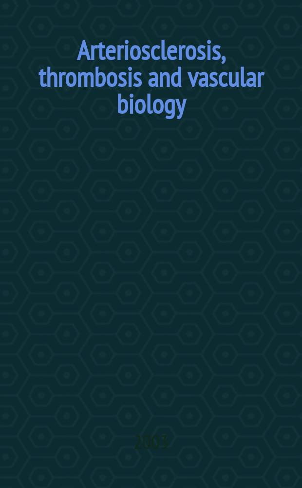 Arteriosclerosis, thrombosis and vascular biology : An offic. j . of the Amer. heart assoc. Vol.23, №7