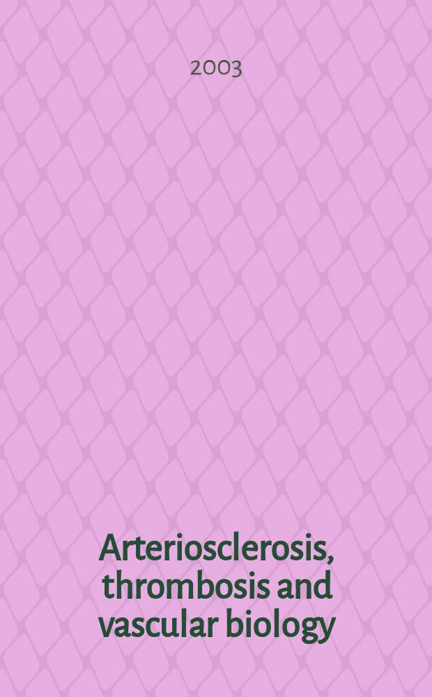 Arteriosclerosis, thrombosis and vascular biology : An offic. j . of the Amer. heart assoc. Vol.23, №10