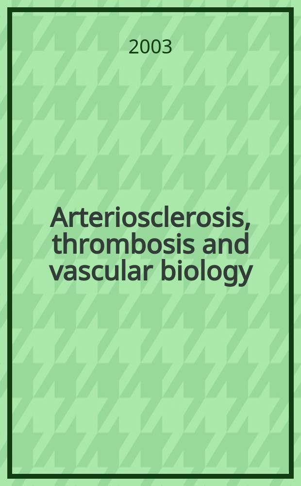 Arteriosclerosis, thrombosis and vascular biology : An offic. j . of the Amer. heart assoc. Vol.23, №11