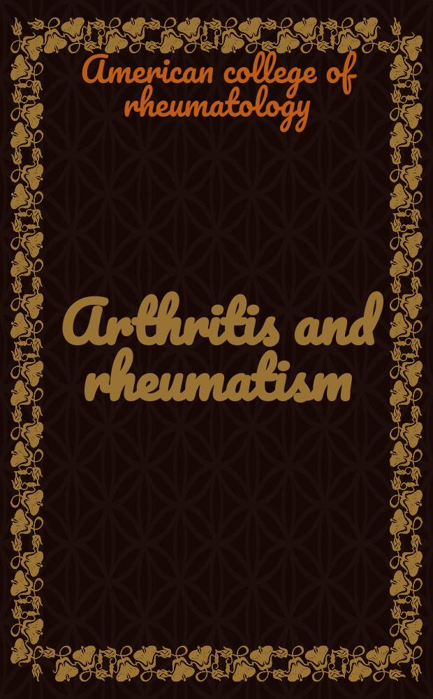 Arthritis and rheumatism : Offic. j. of the Amer. rheumatism assoc., Sect. of the Arthritis found. 2005 к vol.50, №9, suppl. : Abstract supplement [of the] 2004 Annual scientific meeting