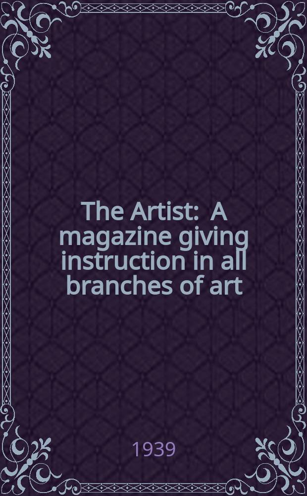 The Artist : A magazine giving instruction in all branches of art