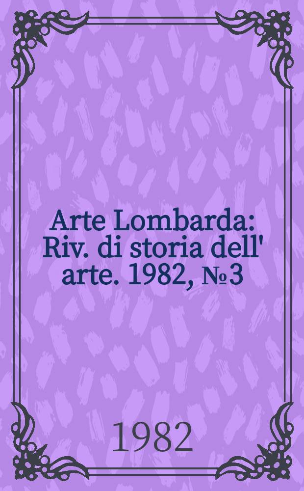 Arte Lombarda : Riv. di storia dell' arte. 1982, №3(63) : Atti de Convegno "Umanesimo problemi aperti"