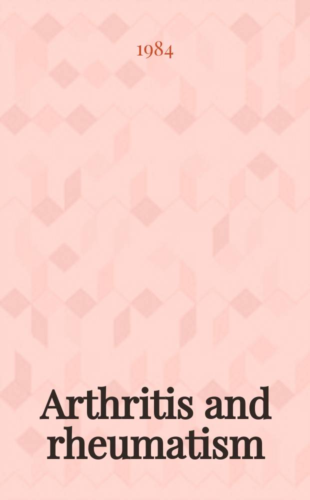 Arthritis and rheumatism : Offic. j. of the Amer. rheumatism assoc., Sect. of the Arthritis found. Vol.27, №4