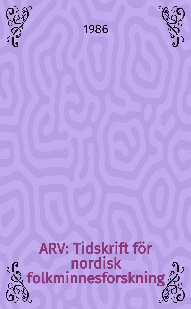 ARV : Tidskrift för nordisk folkminnesforskning (Ny ser. av Folkminnen och Folktankar). Vol.40 : 1984
