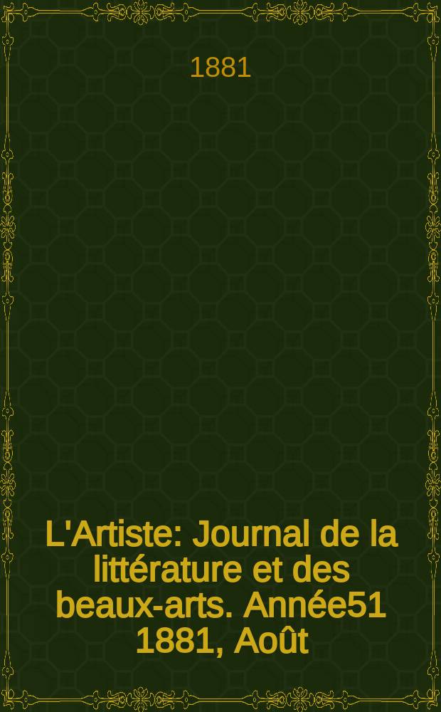 L'Artiste : Journal de la littérature et des beaux-arts. Année51 1881, Août