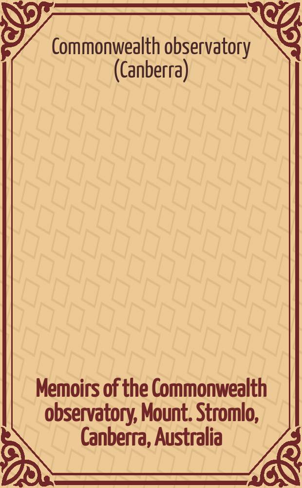Memoirs of the Commonwealth observatory, Mount. Stromlo, Canberra, Australia