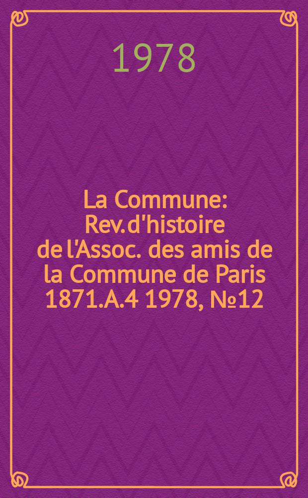 La Commune : Rev. d'histoire de l'Assoc. des amis de la Commune de Paris 1871. A.4 1978, №12 : Les mémoires...