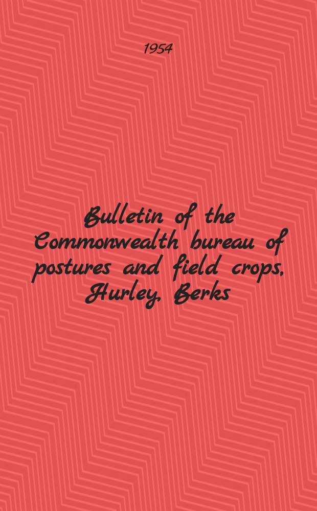 Bulletin [of the] Commonwealth bureau of postures and field crops, Hurley, Berks
