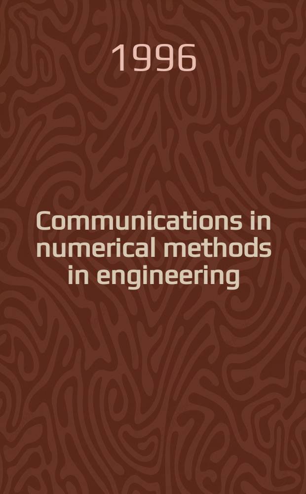 Communications in numerical methods in engineering : A companion j. to the Intern j. for numerical methods in engineering : A Wiley - interscience publ