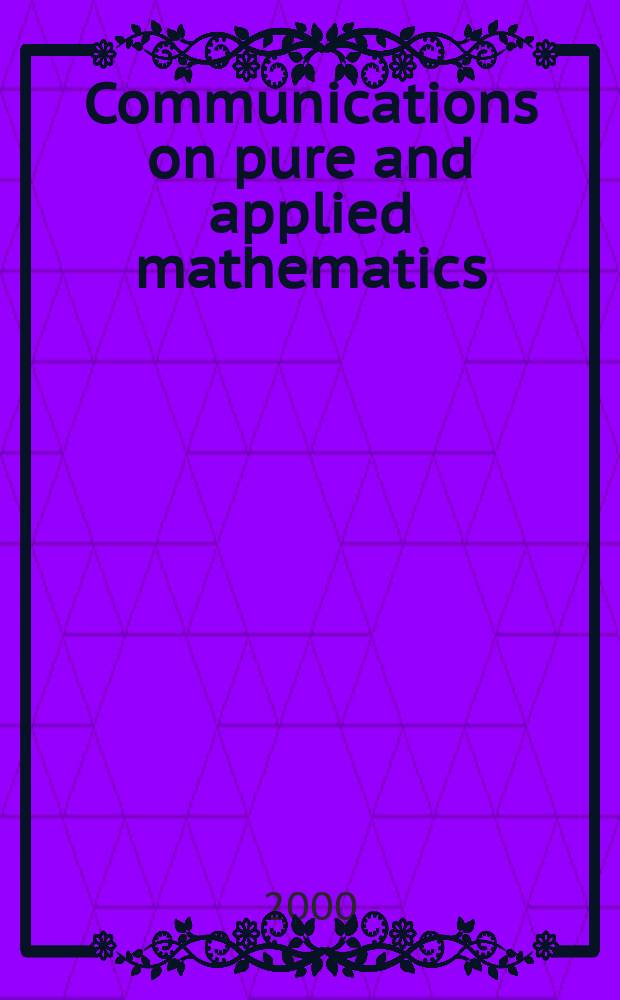 Communications on pure and applied mathematics : A journal iss. quarterly by the Institute for mathematics and mechanics. New York university. Vol.53, №9