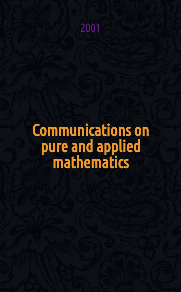 Communications on pure and applied mathematics : A journal iss. quarterly by the Institute for mathematics and mechanics. New York university. Vol.54, №9