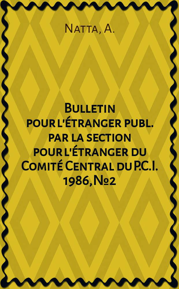 Bulletin pour l'étranger publ. par la section pour l'étranger du Comité Central du P.C.I. 1986, №2 : Le grand renouvellement