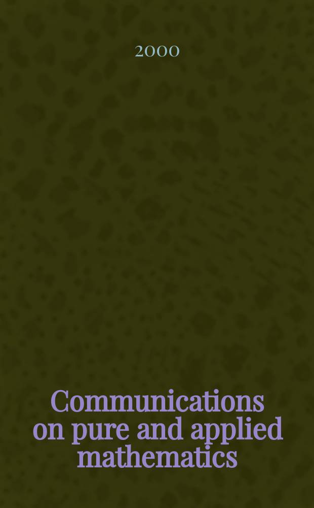 Communications on pure and applied mathematics : A journal iss. quarterly by the Institute for mathematics and mechanics. New York university. Vol.53, №3