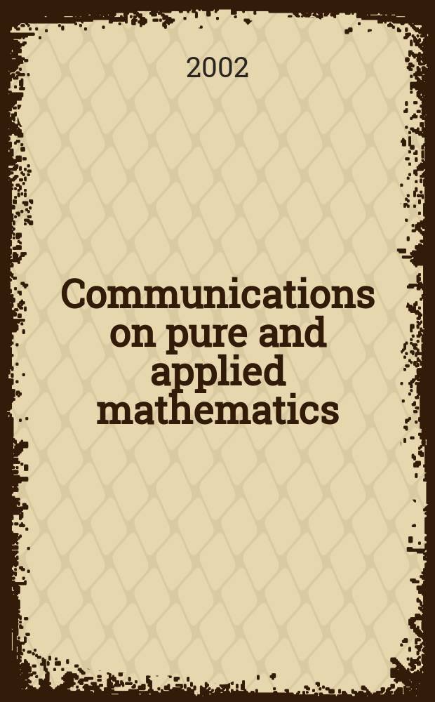 Communications on pure and applied mathematics : A journal iss. quarterly by the Institute for mathematics and mechanics. New York university. Vol.55, №10