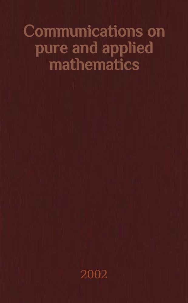 Communications on pure and applied mathematics : A journal iss. quarterly by the Institute for mathematics and mechanics. New York university. Vol.55, №11