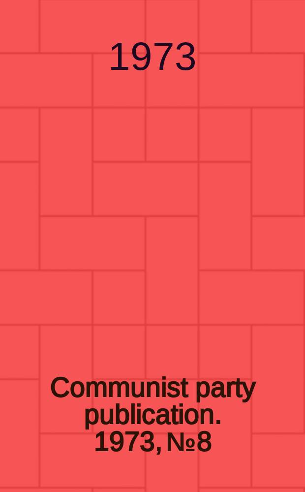 Communist party publication. 1973, №8 : Glorious Telengana armed struggle