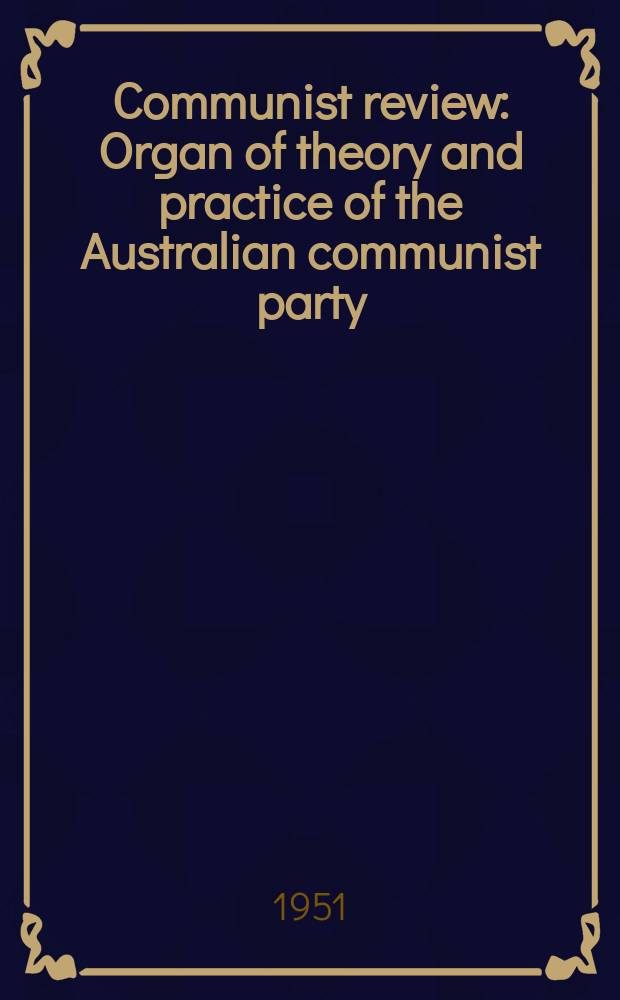 Communist review : Organ of theory and practice of the Australian communist party