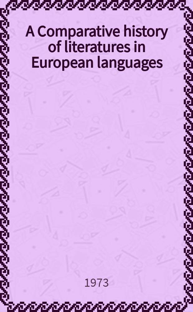 A Comparative history of literatures in European languages : Spons by the Intern. comparative literature assoc