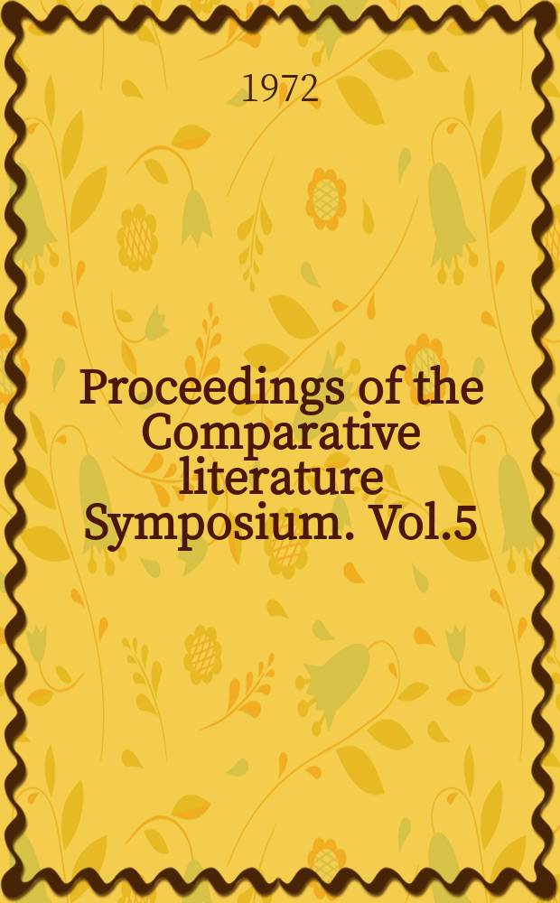 Proceedings of the Comparative literature Symposium. Vol.5 : Modern American fiction: insights and foreign lights