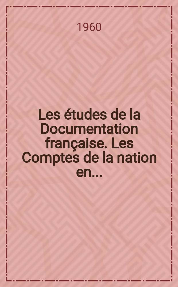 Les études de la Documentation française. Les Comptes de la nation en ...