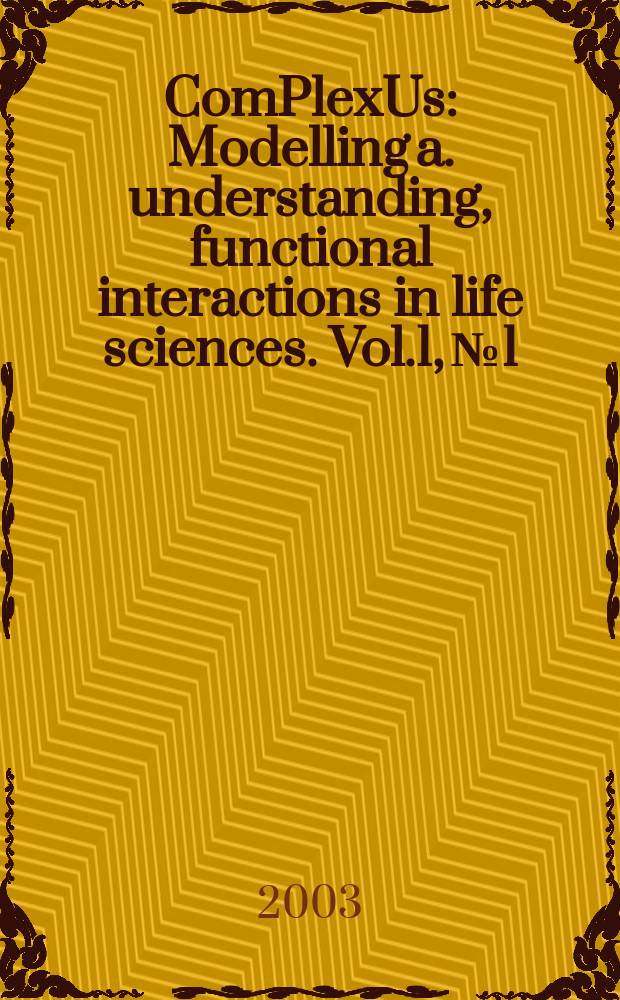 ComPlexUs : Modelling a. understanding, functional interactions in life sciences. Vol.1, №1