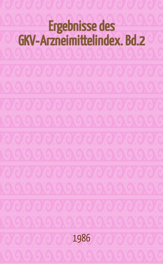 Ergebnisse des GKV-Arzneimittelindex. Bd.2