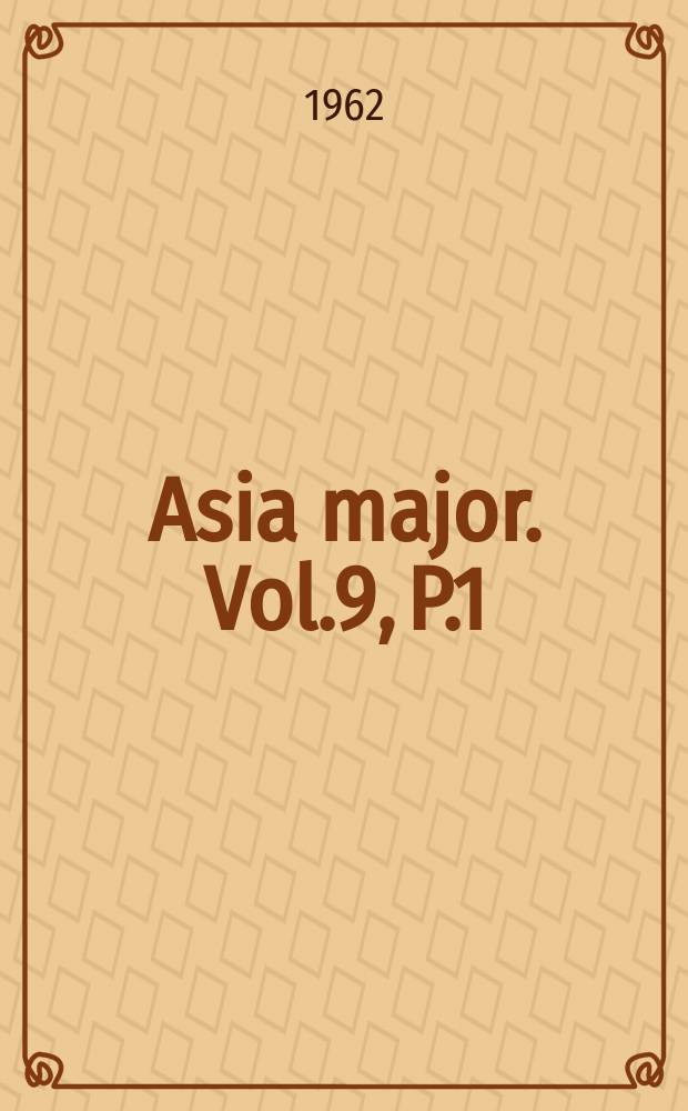 Asia major. Vol.9, P.1