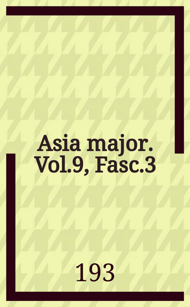 Asia major. Vol.9, Fasc.3 : Otto Franke festschr